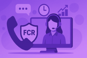 The Definitive Guide to First Call Resolution (FCR): Boosting Customer Experience and Business Performance